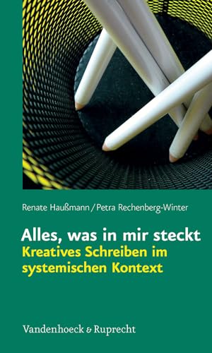 Alles, was in mir steckt: Kreatives Schreiben im systemischen Kontext