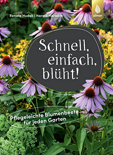 Schnell, einfach, blüht: Pflegeleichte Blumenbeete für jeden Garten