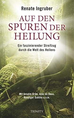 Auf den Spuren der Heilung: Ein faszinierender Streifzug durch die Welt des Heilens von Scorpio; Trinity