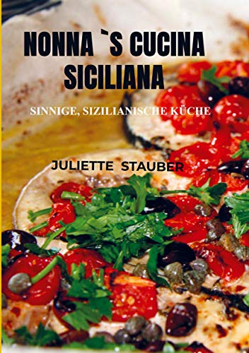 Nonna `s Cucina Italiana: Sinnige, sizilianische Küche Nonna `s Cucina Italiana: Sinnige, sizilianische Küche