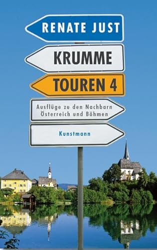 Krumme Touren 4: Ausflüge zu den Nachbarn Österreich und Böhmen: Reisen in die Nähe zu den Nachbarn Österreich und Böhmen von Kunstmann Antje GmbH