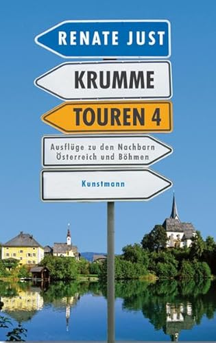 Krumme Touren 4: Ausflüge zu den Nachbarn Österreich und Böhmen: Reisen in die Nähe zu den Nachbarn Österreich und Böhmen