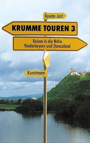 Krumme Touren III. Reisen in die Nähe: In Niederbayern: Reisen in die Nähe: Niederbayern, Böhmerwald und Donau