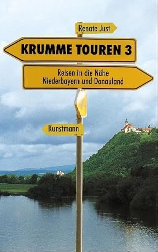 Krumme Touren 3: Reisen in die Nähe: Niederbayern: Reisen in die Nähe: Niederbayern, Böhmerwald und Donau