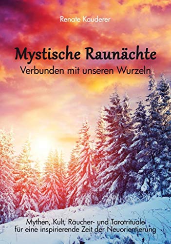 Mystische Raunächte: Verbunden mit unseren Wurzeln