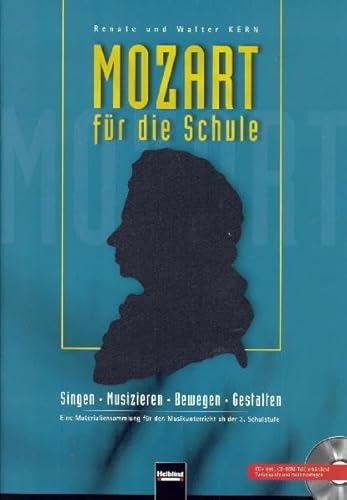 Mozart für die Schule. Paket Heft und CD: Singen - Musizieren - Bewegen - Gestalten. Eine Materialiensammlung für den Musikunterricht ab der 3. Schulstufe. (Unterrichtspraxis Musik)