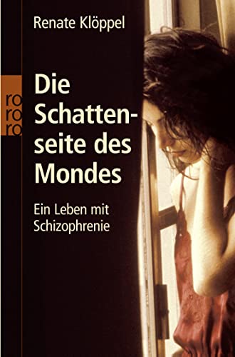 Die Schattenseite des Mondes: Ein Leben mit Schizophrenie Die Schattenseite des Mondes: Ein Leben mit Schizophrenie