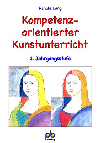 Kompetenzorientierter Kunstunterricht, 3. Jahrgangsstufe von pb Verlag