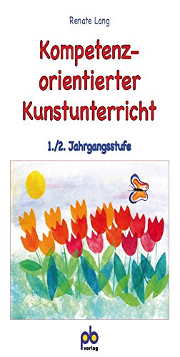 Kompetenzorientierter Kunstunterricht 1./2. Jahrgangsstufe