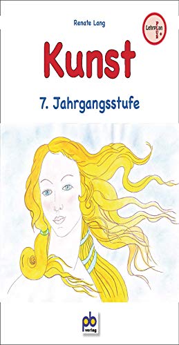 Kunst 7. Jahrgangsstufe: Lehrplan PLUS von pb Verlag