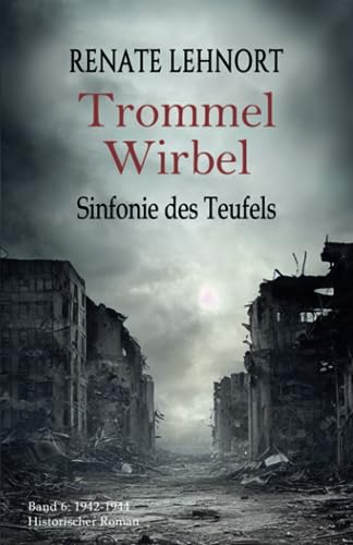 Sinfonie des Teufels - Trommelwirbel: Band 6: 1942 - 1944 Historischer Roman