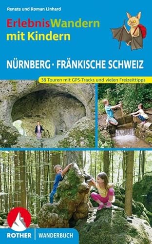 Erlebniswandern mit Kindern Nürnberg - Fränkische Schweiz: 38 Touren mit GPS-Tracks und vielen Freizeittipps (Rother Wanderbuch) von Bergverlag Rother