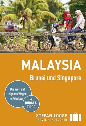 Stefan Loose Reiseführer Malaysia, Brunei und Singapore: mit Reiseatlas: mit Reiseatlas und Budgettipps. Ausgezeichnet mit dem ITB BuchAward; DestinationsAward Malaysia 2019