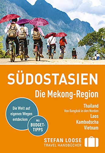 Stefan Loose Reiseführer Südostasien, Die Mekong Region: Thailand - von Bangkok in den Norden. Laos. Kambodscha. Vietnam von Dumont Reise Vlg GmbH + C