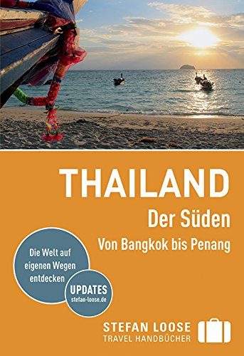 Stefan Loose Reiseführer Thailand Der Süden, Von Bangkok nach Penang: mit Reiseatlas von LOOSE