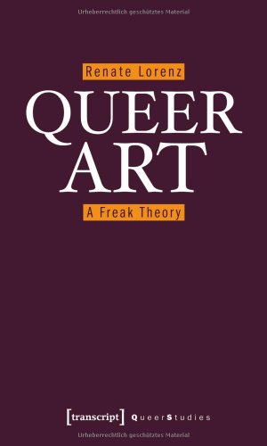 Queer Art: A Freak Theory (Queer Studies) von Transcript Verlag
