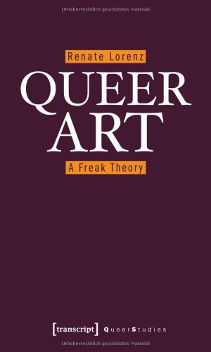 Queer Art: A Freak Theory (Queer Studies) von Transcript Verlag