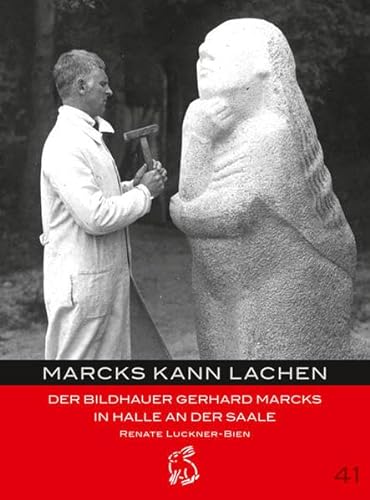 Marcks kann lachen: Der Bildhauer Gerhard Marcks in Halle an der Saale (Mitteldeutsche kulturhistorische Hefte) von Hasenverlag