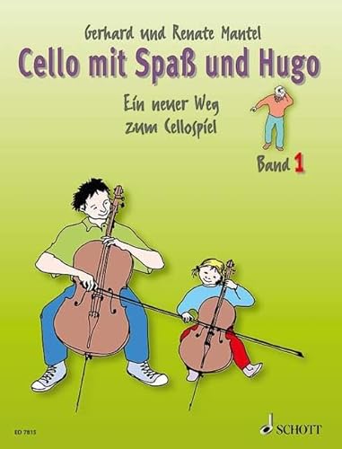 Cello mit Spaß und Hugo: Ein neuer Weg zum Cellospiel, Band 1