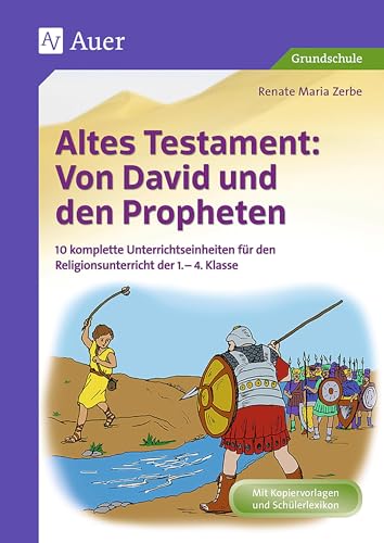 Altes Testament: Von David und den Propheten: 10 komplette Unterrichtseinheiten für den Religionsunterricht der 1.-4. Klasse (Altes Testament in der Grundschule) von Auer Verlag i.d.AAP LW