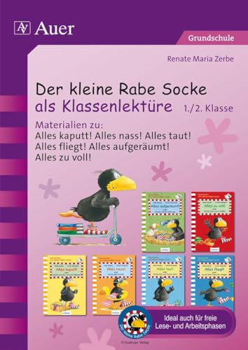 Der kleine Rabe Socke als Klassenlektüre: Materialien zu: Alles kaputt! Alles nass! Alles ta ut! Alles fliegt! Alles aufgeräumt! Alles zu voll! (Der kleine Rabe Socke bei Auer) von Auer Verlag i.d.AAP LW