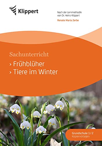 Frühblüher - Tiere im Winter: Sachunterricht 1/2. Kopiervorlagen (1. und 2. Klasse) (Klippert Grundschule)