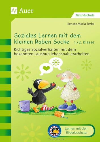 Soziales Lernen mit dem kleinen Raben Socke 1+2: Richtiges Sozialverhalten mit dem bekannten Lausbub lebensnah erarbeiten (1. und 2. Klasse) (Der kleine Rabe Socke bei Auer)