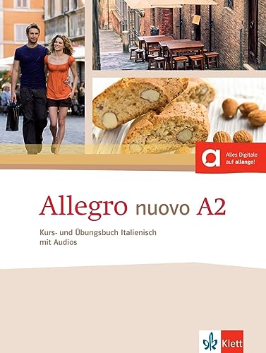 Allegro nuovo A2: Kurs- und Übungsbuch mit Audios Allegro nuovo A2: Kurs- und Übungsbuch mit Audios