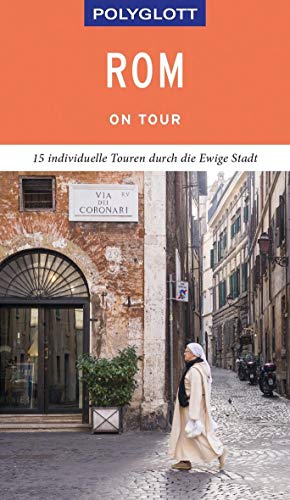 POLYGLOTT on tour Reiseführer Rom: 15 individuelle Touren durch die Ewige Stadt