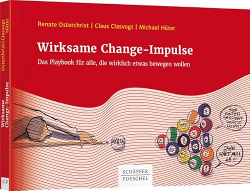 Wirksame Change-Impulse: Das Playbook für alle, die wirklich etwas bewegen wollen von Schffer-Poeschel Verlag
