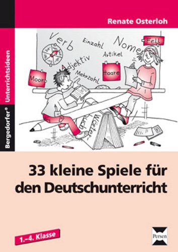 33 kleine Spiele für den Deutschunterricht: (1. bis 4. Klasse)