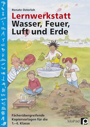 Lernwerkstatt: Wasser, Feuer, Luft und Erde: Fächerübergreifende Kopiervorlagen für die 1. - 4. Klasse (Lernwerkstatt Sachunterricht)