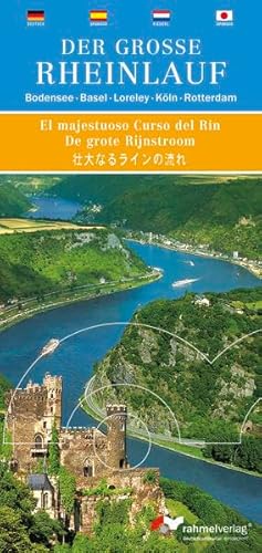 Der große Rheinlauf; viersprachig: deutsch, spanisch, niederländisch, japanisch: Bodensee - Basel - Loreley - Köln - Rotterdam