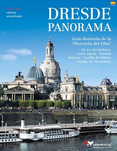 Dresde Panorama (spanische Ausgabe) Guia ilustrada de la Florencia del Elba: En los alrededores: Suiza sajona, Bastida Meissen, Castillo de Pillnitz, Castillo Moritzburg von Rahmel