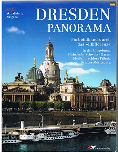 Dresden Panorama (deutsche Ausgabe) Farbbildband durch das Elbflorenz: In der Umgebung: Sächsische Schweiz, Bastei, Meissen, Schloss Pillnitz, Schloss Moritzburg