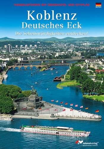 Koblenz. Farbbildführer durch die Stadt und zum Deutschen Eck (Deutsche Ausgabe): mit Übersichts- und Cityplan von Rahmel