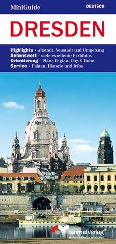 MiniGuide Dresden (deutsche Ausgabe): Highlights: Altstadt, Neustadt und Umgebung. Sehenswert: viele exzellente Farbfotos. Orientierung: Pläne Region, City, S-Bahn. Service: Fakten, Historie und Infos von Rahmel