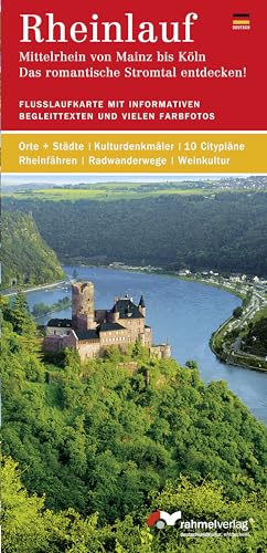 Rheinlauf (deutsche Ausgabe). Mittelrhein von Mainz bis Köln - Das romantische Stromtal entdecken!: Flußlaufkarte mit informativen Begleittexten und ... Rheinfähren, Radwanderwege, Weinkultur von Rahmel