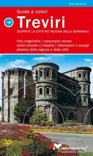 Treviri (italienische Ausgabe) Guida a colori attraverso la città: Foto magnifiche, monumenti romani, storia culturale e cittadina