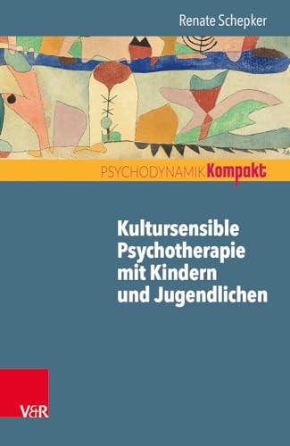 Kultursensible Psychotherapie mit Kindern und Jugendlichen (Psychodynamik kompakt) von Vandenhoeck + Ruprecht