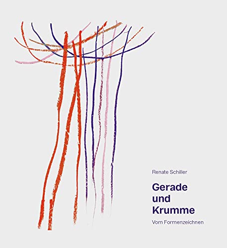 Gerade und Krumme: Vom Formenzeichnen