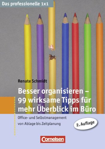 Das professionelle 1 x 1: Besser organisieren - 99 Tipps für mehr Überblick im Büro: Office- und Selbstmanagement von Ablage bis Zeitplanung Das professionelle 1 x 1: Besser organisieren - 99 Tipps für mehr Überblick im Büro: Office- und Selbstmanagement von Ablage bis Zeitplanung von Cornelsen Verlag Scriptor