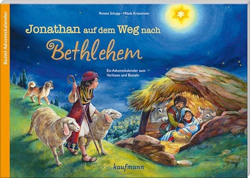 Jonathan auf dem Weg nach Bethlehem. Ein Adventskalender zum Vorlesen und Basteln (Adventskalender mit Geschichten für Kinder: Ein Buch zum Vorlesen und Basteln)