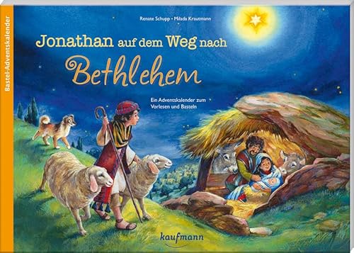 Jonathan auf dem Weg nach Bethlehem. Ein Adventskalender zum Vorlesen und Basteln (Adventskalender mit Geschichten für Kinder: Ein Buch zum Vorlesen und Basteln)