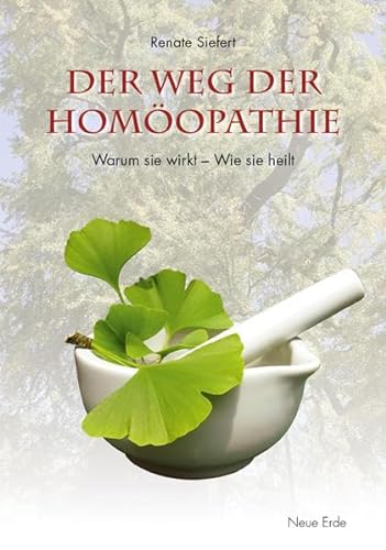 Der Weg der Homöopathie: Warum sie wirkt – Wie sie heilt
