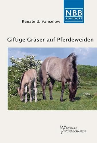 Giftige Gräser auf Pferdeweiden: Endophyten und Fruktane - Risiken für die Tiergesundheit von Wolf, VerlagsKG