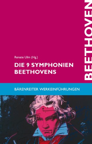 Die 9 Symphonien Beethovens: Entstehung, Deutung, Wirkung (Bärenreiter-Werkeinführungen) von Baerenreiter-Verlag