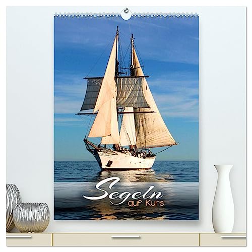 Segeln - auf Kurs (hochwertiger Premium Wandkalender 2025 DIN A2 hoch), Kunstdruck in Hochglanz von CALVENDO