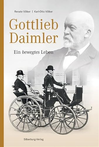 Gottlieb Daimler: Ein bewegtes Leben von Silberburg