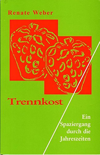 Fit, gesund und schlank mit Trennkost: Ein Spaziergang durch die Jahreszeiten von Idea